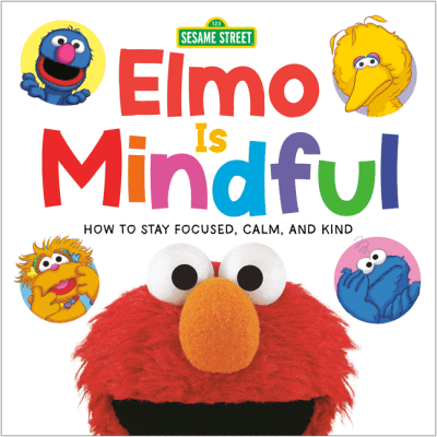 Elmo Is Mindful: How to Stay Focused, Calm, and Kind Board Book