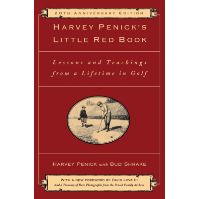 Harvey Penick's Little Red Book: Lessons and Teachings from a Lifetime in Golf (Annivesary)