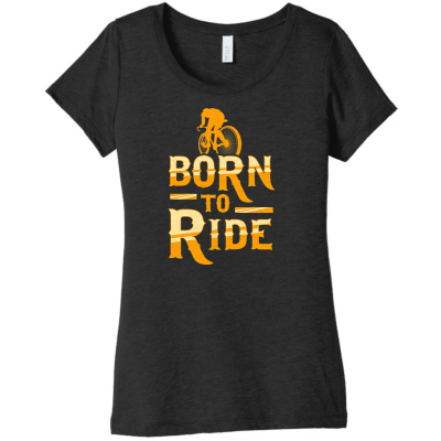 BORN TO RIDE - Women’s Tri-blend Short Sleeve Tee