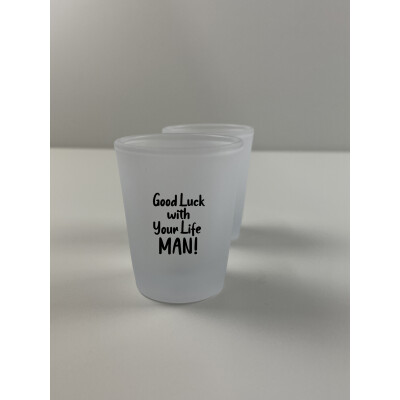 Good Luck with Your Life Man Shot Glasses Set of 2