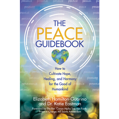 Book - Peace Guidebook: How to Cultivate Hope, Healing, and Harmony for the Good of Humankind