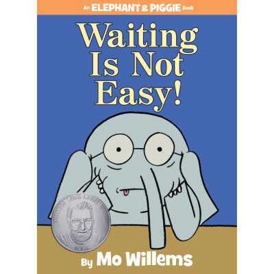 Waiting Is Not Easy!-An Elephant and Piggie Book