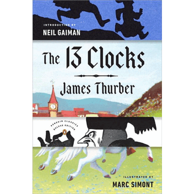 13 Clocks: (Penguin Classics Deluxe Edition)