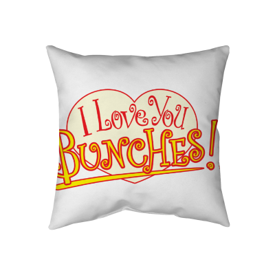 I LOVE YOU Bunches! Throw Pillow - Two-Sided Spun Polyester (Insert included) - Assorted Sizes (14x14, 16x16, 18x18, 20x20, 26x26)